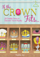 If the Crown Fits...: 28 Doable Devos to Discover You’re Royalty 1470713683 Book Cover