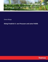 König Friedrich II. von Preussen und seine Politik 1167721128 Book Cover
