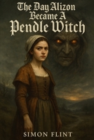 The Day Alizon Became a Pendle Witch B0FNRRMGQK Book Cover