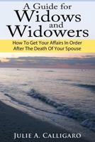 A Guide For Widows And Widowers: How to Get Your Affairs in Order After the Death of Your Spouse 1490466010 Book Cover