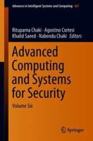 Advanced Computing and Systems for Security: Volume Six 9811081824 Book Cover