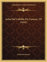 Actas Del Cabildo De Caracas, V8 (1654) 1166484556 Book Cover