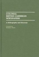 Colonial British Caribbean Newspapers: A Bibliography and Directory 0313272328 Book Cover