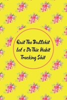 Quit The Bullshit Let's Do This Habit Tracking Shit: Habit Tracker, Track Your Habits Daily To Achieve Your Goals, Increase Happiness And Get Shit Done 1708114270 Book Cover