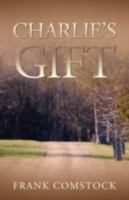 Charlie's Gift 1601454066 Book Cover