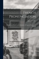 French Pronunciation: Principles and Practice and a Summary of Usage in Writing and Printing 1017927529 Book Cover