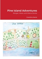 Pine Island Adventures: Morgan, Alexis, and Alaina Stories 1667139851 Book Cover