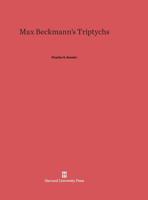 Max Beckmann's Triptychs 0674497643 Book Cover