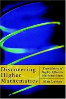 Discovering Higher Mathematics: Four Habits of Highly Effective Mathematicians 0124454607 Book Cover