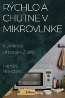 Rýchlo a Chutne v Mikrovlnke: Kulinárske Umenie v Ziarici (Slovak Edition) 1835595006 Book Cover