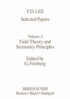 Selected Papers Volume 2: Field Theory and Symmetry Principles (Contemporary Physicists) 0817633421 Book Cover