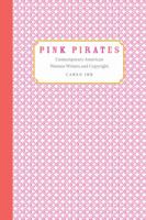 Pink Pirates: Contemporary American Women Writers and Copyright 1587299127 Book Cover