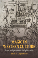 Magic in Western Culture: From Antiquity to the Enlightenment 1107692172 Book Cover