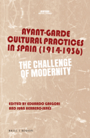 Avant-Garde Cultural Practices in Spain (1914-1936): The Challenge of Modernity 9004310177 Book Cover