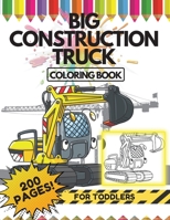 Big Construction Truck Coloring Book for Toddlers, 200 Pages: Bonus 50 Mazes + Interesting Facts about Cars + Positive Affirmations 098527316X Book Cover
