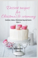 Dessert recipes for Christmas & ceremony: Cookies, Cakes, Christmas log and more. 1712262513 Book Cover