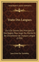 Traité Des Langues, Où L'on Donne Des Principes ... Pour Juger Du Mérite Et De L'excellence De Chaque Langue 1179231376 Book Cover