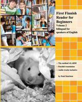 First Finnish Reader for Beginners Volume 2: bilingual for speakers of English 1540622045 Book Cover