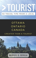 Greater Than a Tourist- Ottawa Ontario Canada: 50 Travel Tips from a Local 198077112X Book Cover