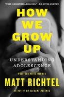 The Adolescent: How We Grow Up 0063282062 Book Cover