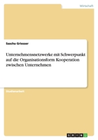 Unternehmensnetzwerke Mit Schwerpunkt Auf Die Organisationsform Kooperation Zwischen Unternehmen 3640476271 Book Cover