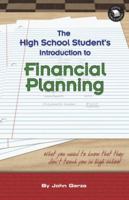 The High School Student's Introduction to Financial Planning: What you need to know that they don't teach you in high school 0980218306 Book Cover