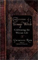 Confessions of a Teenage Witch: Celebrating the Wiccan Life 0399531610 Book Cover