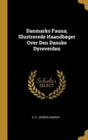 Danmarks Fauna; Illustrerede Haandb�ger Over Den Danske Dyreverden 1021894710 Book Cover