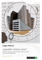 "Liquidit�t. Sichern. Jetzt! Substanz wahren und die Zukunft sichern mit dem Turnaround Management: 2. Auflage 2016 3638701166 Book Cover
