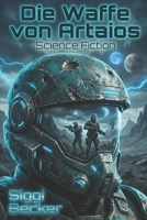 Die Waffe von Artaios: Science - Fiction B09XZCYPZW Book Cover