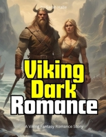 Viking Dark Romance: A Viking Fantasy Romance Story B0F7L444WQ Book Cover
