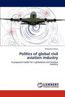 Politics of Global Civil Aviation Industry 3848406829 Book Cover