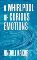 A Whirlpool of Curious Emotions 154628883X Book Cover