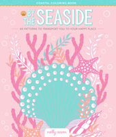 By the Seaside Coastal Coloring Book: 60 Patterns to Transport You to Your Happy Place 076436944X Book Cover