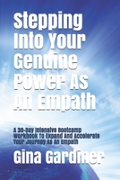 Stepping Into Your Genuine Power As An Empath: A 30-Day Intensive Bootcamp Workbook To Expand And Accelerate Your Journey As An Empath B08WS5DGPY Book Cover