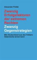 Zwanzig Erfolgsfaktoren der extremen Rechten: Zwanzig Gegenstrategien: Wie Deutschland aus den Fehlern Österreichs lernen kann 3744819507 Book Cover