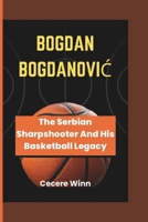 BOGDAN BOGDANOVIC: The Serbian Sharpshooter And His Basketball Legacy B0F3PB523F Book Cover