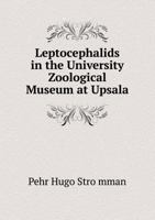 Leptocephalids in the University Zoological Museum at Upsala 5518430647 Book Cover
