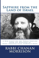 Sapphire from the Land of Israel: A New Light on the Weekly Torah Portion from the Writings of Rabbi Abraham Isaac HaKohen Kook 1490909362 Book Cover