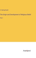 The Origin and Development of Religious Belief: Part I 3382179792 Book Cover