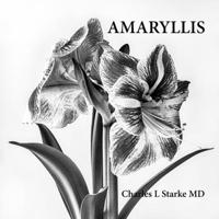 AMARYLLIS: A Photographic Study of a Flower - A Memory of Life B091F77YK2 Book Cover