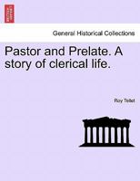 Pastor and Prelate. a Story of Clerical Life. 1240879849 Book Cover