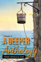 A Deeper Anthology: The Heart, The Soul, The Being (Volume 1) 1960952986 Book Cover