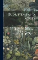 Buds, Stems and Roots 1166440907 Book Cover
