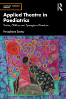 Applied Theatre in Paediatrics 0367483262 Book Cover