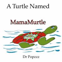 A Turtle Named MamaMurtle 1951969030 Book Cover