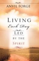 Living Each Day Led by the Spirit 1604777753 Book Cover