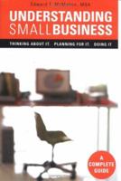 Understanding Small Business: Thinking About It, Planning for It, Doing It 1598861654 Book Cover