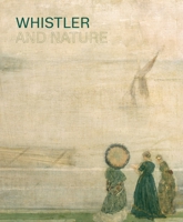 Whistler and Nature 1911300490 Book Cover