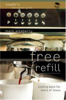 Free Refill: Coming Back for More of Jesus 0784772738 Book Cover